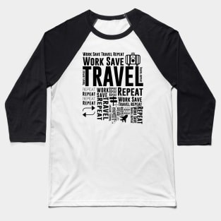 Work Save Travel Repeat Adventure Traveling Baseball T-Shirt